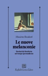 cover of the book Le nuove melanconie. Destini del desiderio nel tempo ipermoderno