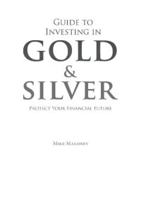 cover of the book Guide to Investing in Gold & Silver: Protect Your Financial Future