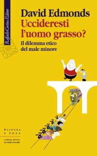 cover of the book Uccideresti l'uomo grasso? Il dilemma etico del male minore