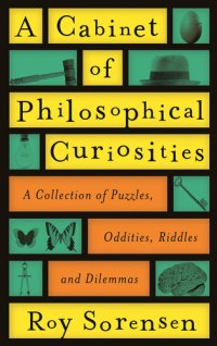 cover of the book A Cabinet of Philosophical Curiosities: A Collection of Puzzles, Oddities, Riddles and Dilemmas