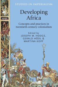 cover of the book Developing Africa: Concepts and practices in twentieth-century colonialism