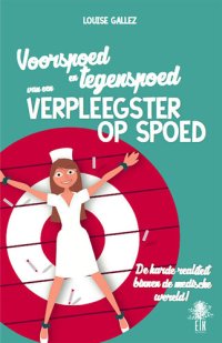 cover of the book Voorspoed en tegenspoed van een verplegster op spoed