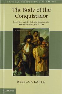 cover of the book The Body of the Conquistador: Food, Race and the Colonial Experience in Spanish America, 1492-1700