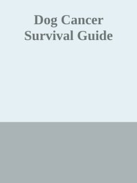 cover of the book Dog Cancer Survival Guide