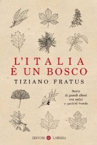 cover of the book L'Italia è un bosco. Storie di grandi alberi con radici e qualche fronda