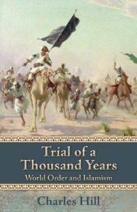 cover of the book Trial of a Thousand Years: World Order and Islamism (Hoover Institution Press Publication (Hardcover))