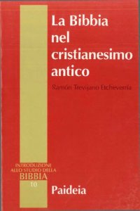 cover of the book Introduzione allo studio della Bibbia. La Bibbia nel cristianesimo antico. Esegesi prenicena, scritti gnostici, apocrifi del Nuovo Testamento