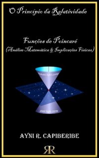 cover of the book O Princípio da Relatividade - Funções de Poincaré (Análise Matemática & Implicações Físicas)