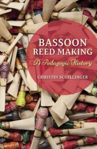 cover of the book Bassoon Reed Making: A Pedagogic History