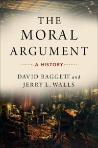 cover of the book The Moral Argument: A History