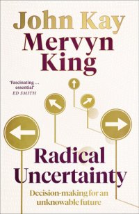 cover of the book Radical Uncertainty: Decision-making for an unknowable future