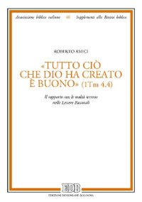 cover of the book «Tutto ciò che Dio ha creato è buono» (1Tm 4,4). Il rapporto con le realtà terrene nelle lettere pastorali