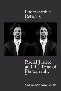 cover of the book Photographic Returns: Racial Justice and the Time of Photography