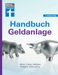 cover of the book Handbuch Geldanlage: Das Handbuch für Aktien, Fonds, Anleihen, Festgeld, Gold usw.