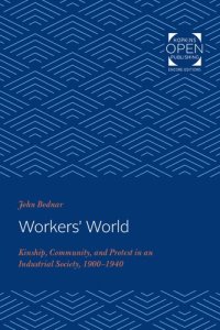 cover of the book Workers' world : kinship, community, and protest in an industrial society, 1900-1940