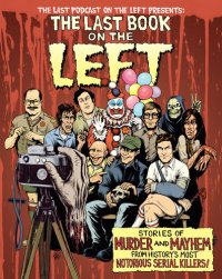 cover of the book The Last Book on the Left: Stories of Murder and Mayhem from History’s Most Notorious Serial Killers