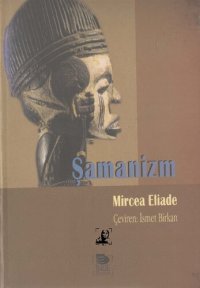 cover of the book Şamanizm (İlkel Esrirne Teknikleri)