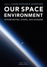 cover of the book Our Space Environment, Opportunities, Stakes and Dangers