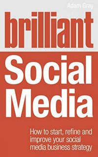 cover of the book Brilliant Social Media: How to Start, Refine & Improve Your Social Media Business Strategy (Brilliant Business)