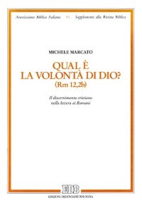 cover of the book Qual è la volontà di Dio? (Rm 12,2b). Il discernimento cristiano nella lettera ai romani