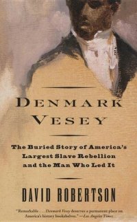 cover of the book Denmark Vesey: The Buried Story of America's Largest Slave Rebellion and the Man Who Led It