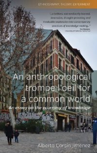 cover of the book An Anthropological Trompe L'Oeil for a Common World: An Essay on the Economy of Knowledge