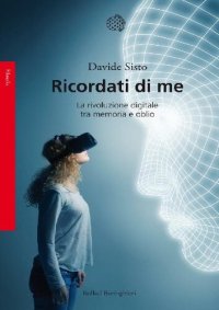 cover of the book Ricordati di me. La rivoluzione digitale tra memoria e oblio