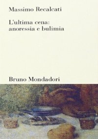 cover of the book L'ultima cena: anoressia e bulimia