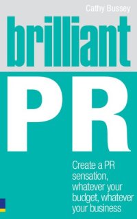 cover of the book Brilliant PR: Create a PR sensation, whatever your budget, whatever your business (Brilliant Business)