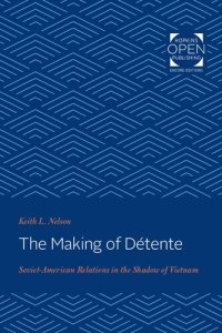 cover of the book MAKING OF DETENTE : soviet-american relations in the shadow of vietnam.