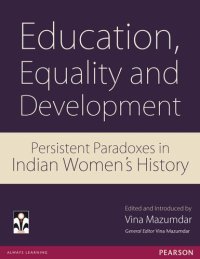 cover of the book Education, Equality and Development : Persistent Paradoxes in Indian Women's History.