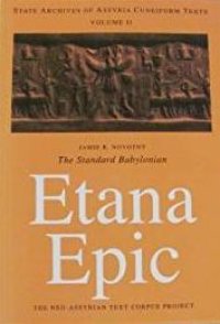 cover of the book The Standard Babylonian Etana Epic: Cuneiform Text, Transliteration, Score, Glossary, Indices and Sign List