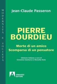 cover of the book Pierre Bourdieu. Morte di un amico. Scomparsa di un pensatore (Armando Editore)