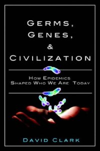 cover of the book Germs, Genes, & Civilization: How Epidemics Shaped Who We Are Today (FT Press Science Series)