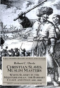 cover of the book Christian Slaves, Muslim Masters ; White Slavery in the Mediterranean, the Barbary Coast, and Italy, 1500-1800