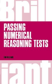 cover of the book Brilliant Passing Numerical Reasoning Tests: Everything You Need to Know to Understand How to Practise for and Pass Numerical Reasoning Tests (Brilliant Business)