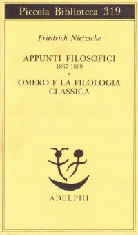 cover of the book Appunti filosofici (1867-1869)-Omero e la filologia classica