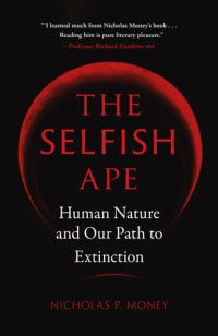 cover of the book The Selfish Ape: Human Nature And Our Path To Extinction