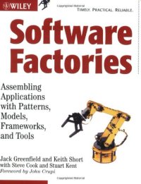 cover of the book Software Factories: Assembling Applications with Patterns, Models, Frameworks, and Tools