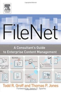 cover of the book FileNET: A Consultant's Guide to Enterprise Content Management