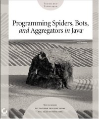 cover of the book Programming Spiders, Bots, and Aggregators in Java