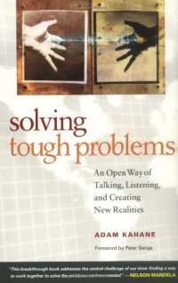 cover of the book Solving Tough Problems: An Open Way of Talking, Listening, and Creating New Realities