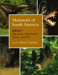 cover of the book Mammals of South America. Volume 1. Marsupials, Xenarthrans, Shrews, and Bats