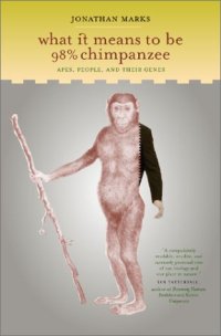 cover of the book What It Means to Be 98% Chimpanzee: Apes People and Their Genes