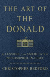 cover of the book The Art of the Donald: Lessons from America’s Philosopher-in-Chief