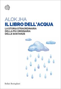 cover of the book Il libro dell'acqua. La storia straordinaria della più ordinaria delle sostanze