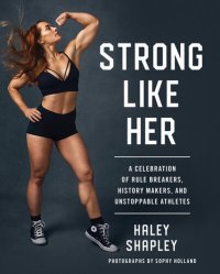 cover of the book Strong Like Her: A Celebration of Rule Breakers, History Makers, and Unstoppable Athletes