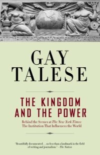 cover of the book The Kingdom and the Power: Behind the Scenes at The New York Times: The Institution That Influences the World