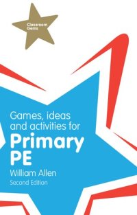 cover of the book Games, Ideas and Activities  for Primary PE (Classroom Gems)