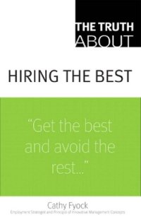 cover of the book The Truth About Hiring the Best